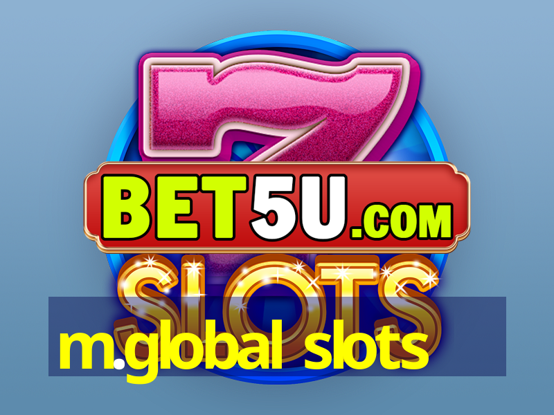 m.global slots